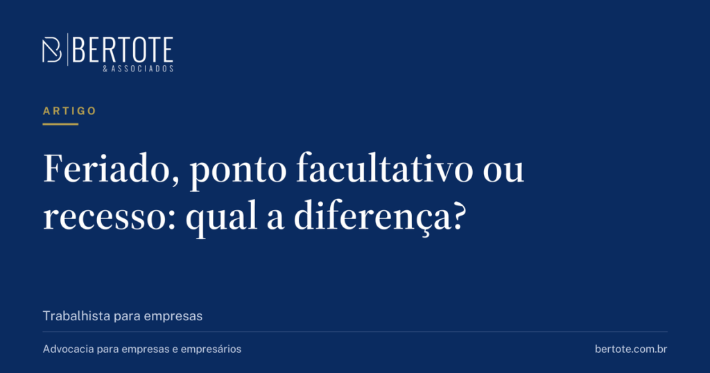 Capa do artigo: Feriado, ponto facultativo ou recesso: qual a diferença? — Bertote & Associados