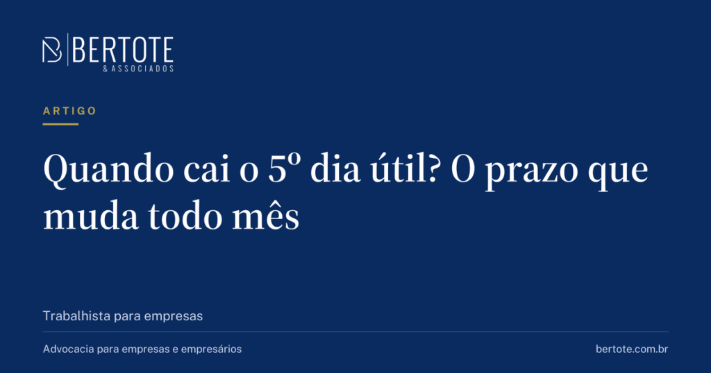 Capa do artigo: Quando cai o 5º dia útil? O prazo que muda todo mês — Bertote & Associados