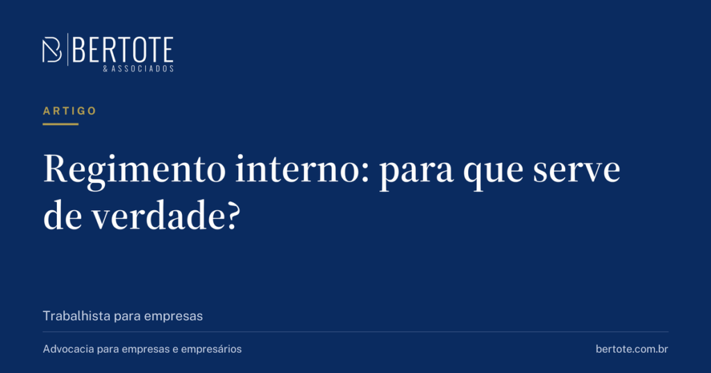 Capa do artigo: Regimento interno: para que serve de verdade? — Bertote & Associados